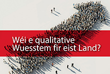 Wéi e qualitative Wuesstem fir eist Land?